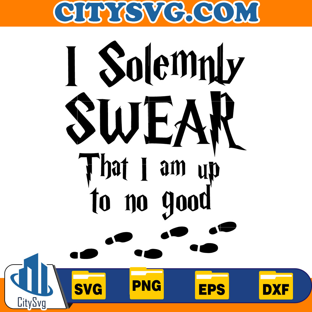 I solemnly swear that i am up to no good Svg