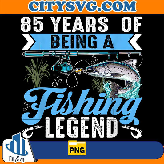 85-Years-Of-Being-A-Fishing-Legend-85th-Birthday-Fishermen-Png