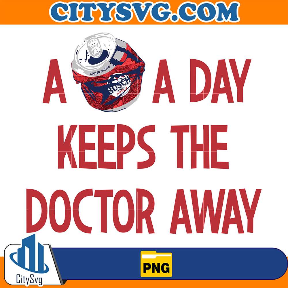 A-A-Day-Keeps-The-Doctor-Away-Busch-Light-Png