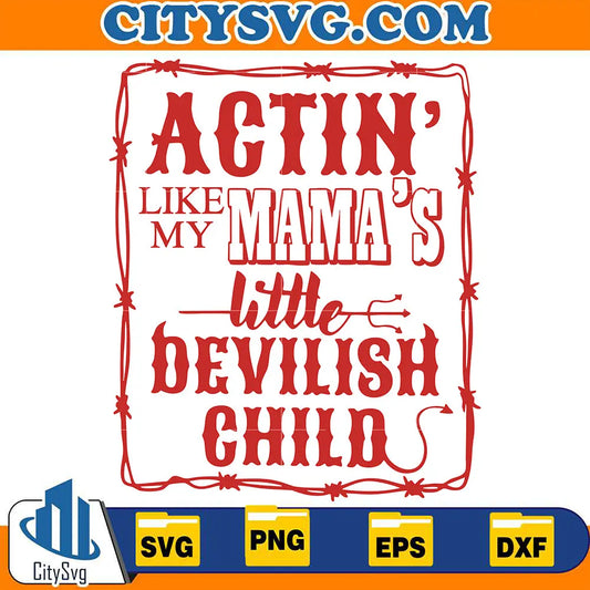 ActinLikeMyMama_sLittleDevilishChildSvg