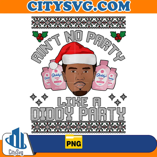 Ain_tNoPartyLikeADiddyPartyUglyChristmasPng