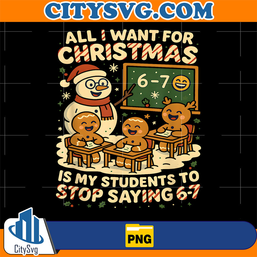 All-I-Want-For-Christmas-Is-My-Students-To-Stop-Saying-67-Png