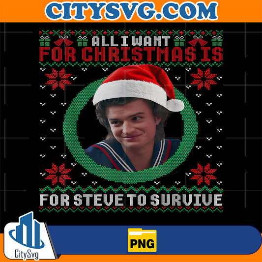 All-I-Want-For-Christmas-Is-Steve-To-Survive-Ugly-Png