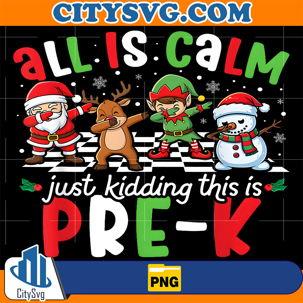 All-is-Calm-Just-Kidding-This-is-Pre-K-Christmas-Teacher-Png