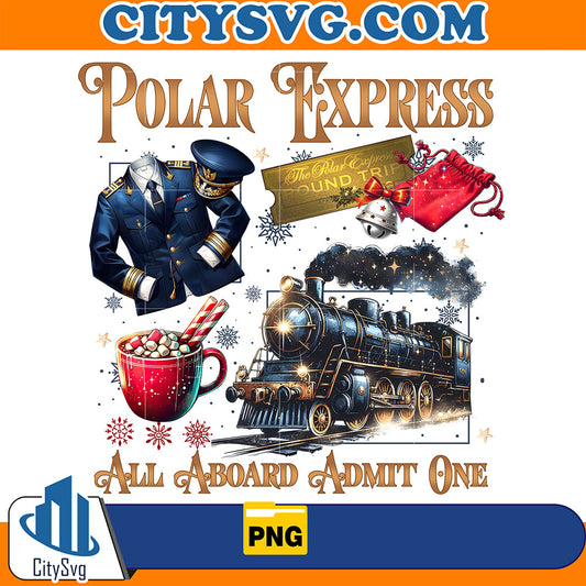 Polar Express All Aboard Admit One Christmas Png CitySvg