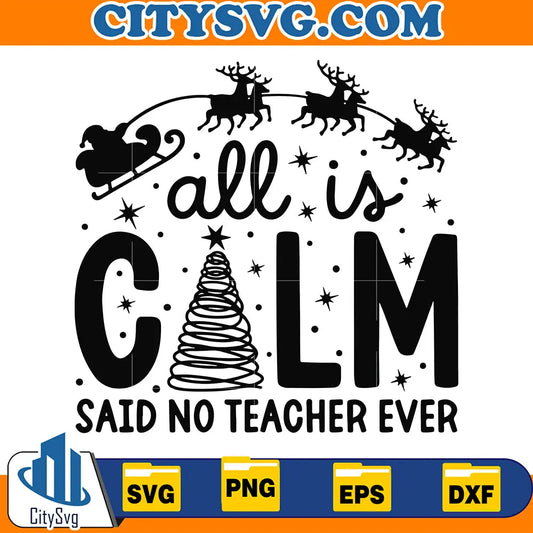 AllIsCalmSaidNoTeacherEverChristmasSvg
