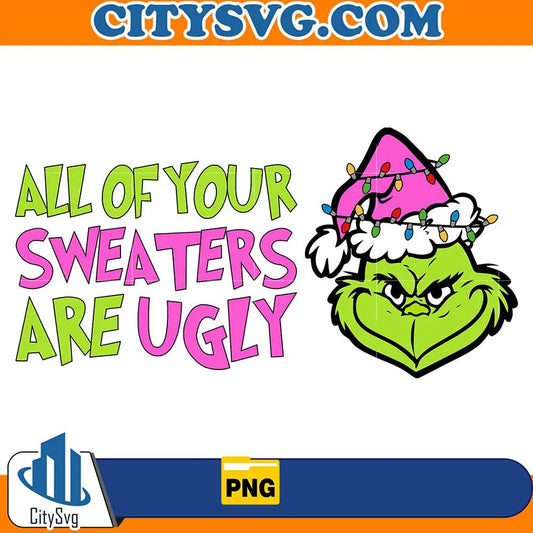 AllYourSweatersAreUglyGrinchPinkChristmasPng