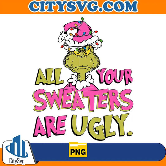 AllYourSweatersAreUglyGrinchPinkChristmasPng1