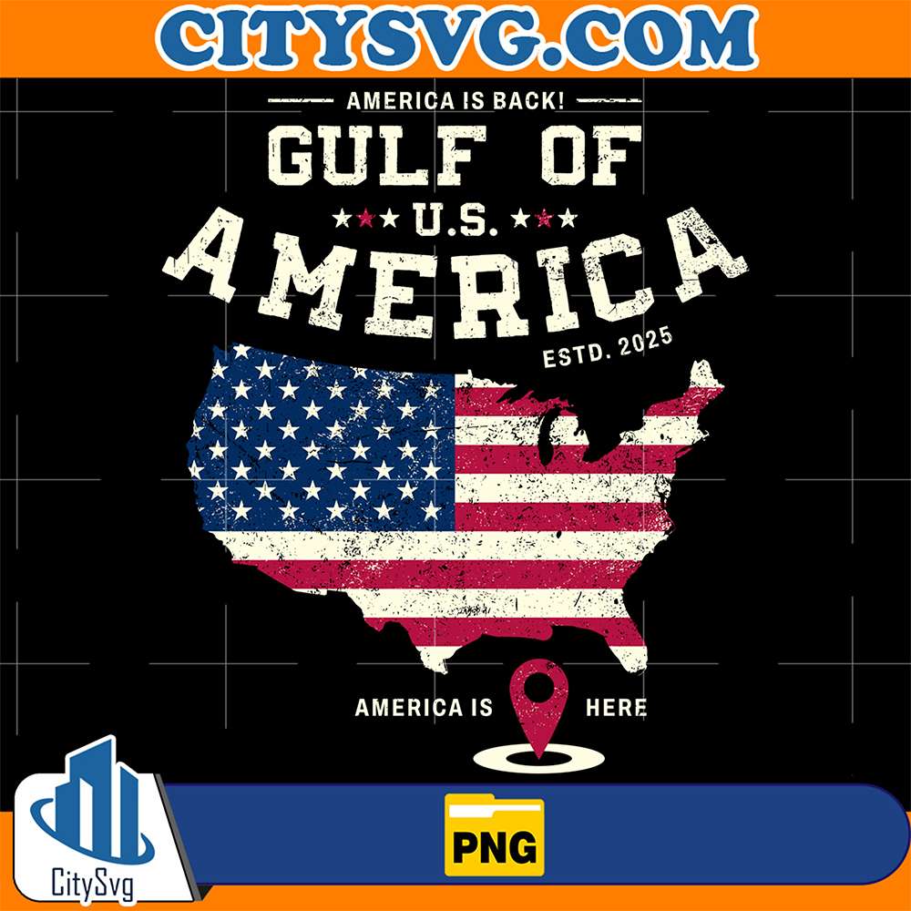 America-Is-Back-Gulf-Of-U.S-America-ESTD-2025-America-Is-Here-Png