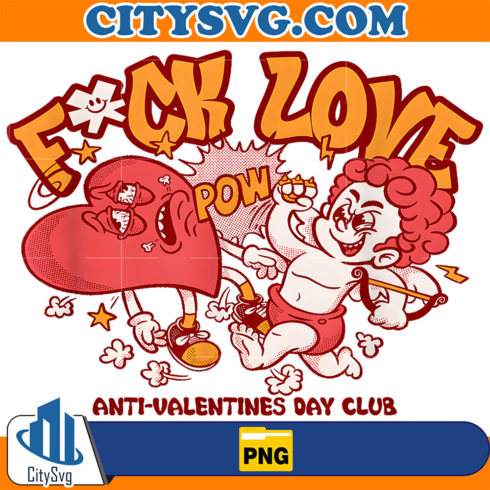 Anti-Valentines-Day-Club-Fuck-Love-Single-AF-Era-Png
