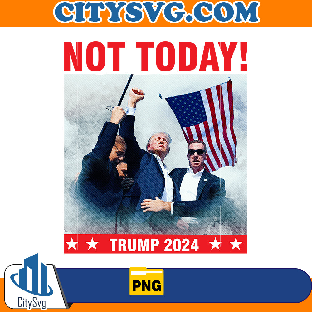 Not today! Trump 2024 Png