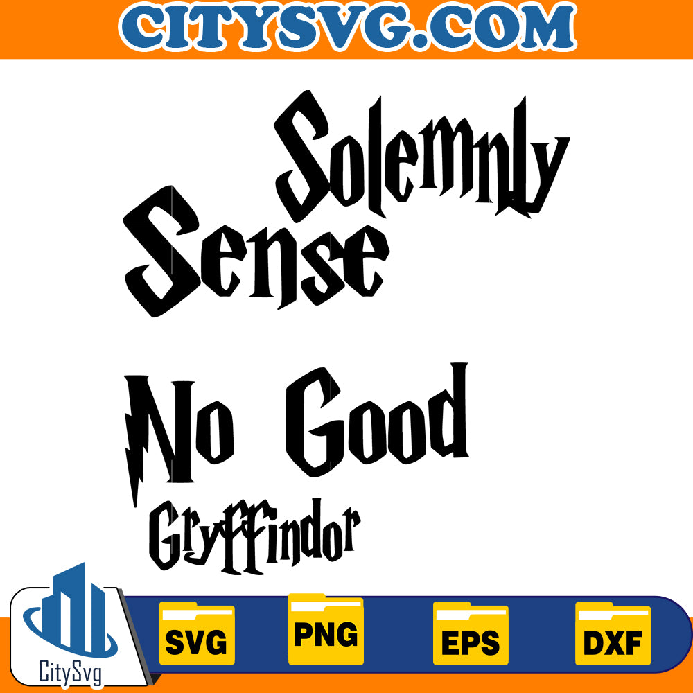 Solemnly Sense No Good Gryffindor Svg