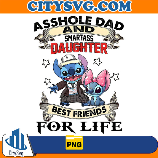 AssholeDadAndSmartassDaughterBestFriendsForLifeStitchPng