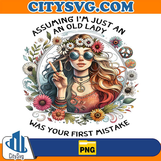 Assuming-I-m-Just-An-Old-Lady-Was-Your-First-Mistake-Png