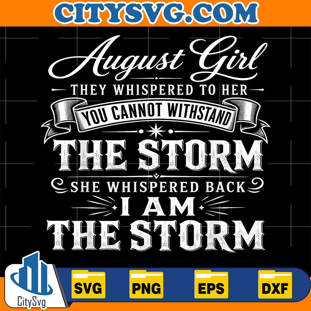 August-Girl-They-Whispered-To-Her-You-Can-t-Birthday-Svg
