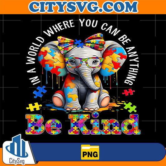 Autism-Elephant-in-A-World-Where-You-Can-Be-Anything-Be-Kind-Png