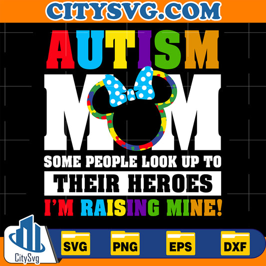 AutismMomSomePeopleLookUpToTheirHeroesI_mRaisingMineSvg