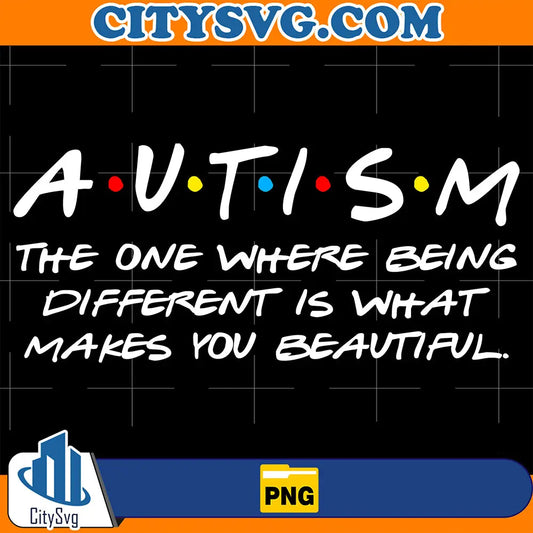 AutismTheOneWhereBeingDifferentIsWhatMakesYouBeautifulPng