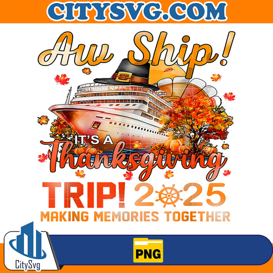 Aw-Ship-It-s-A-Thanksgiving-Trip-Cruise-Squad-Family-Vacation-Png