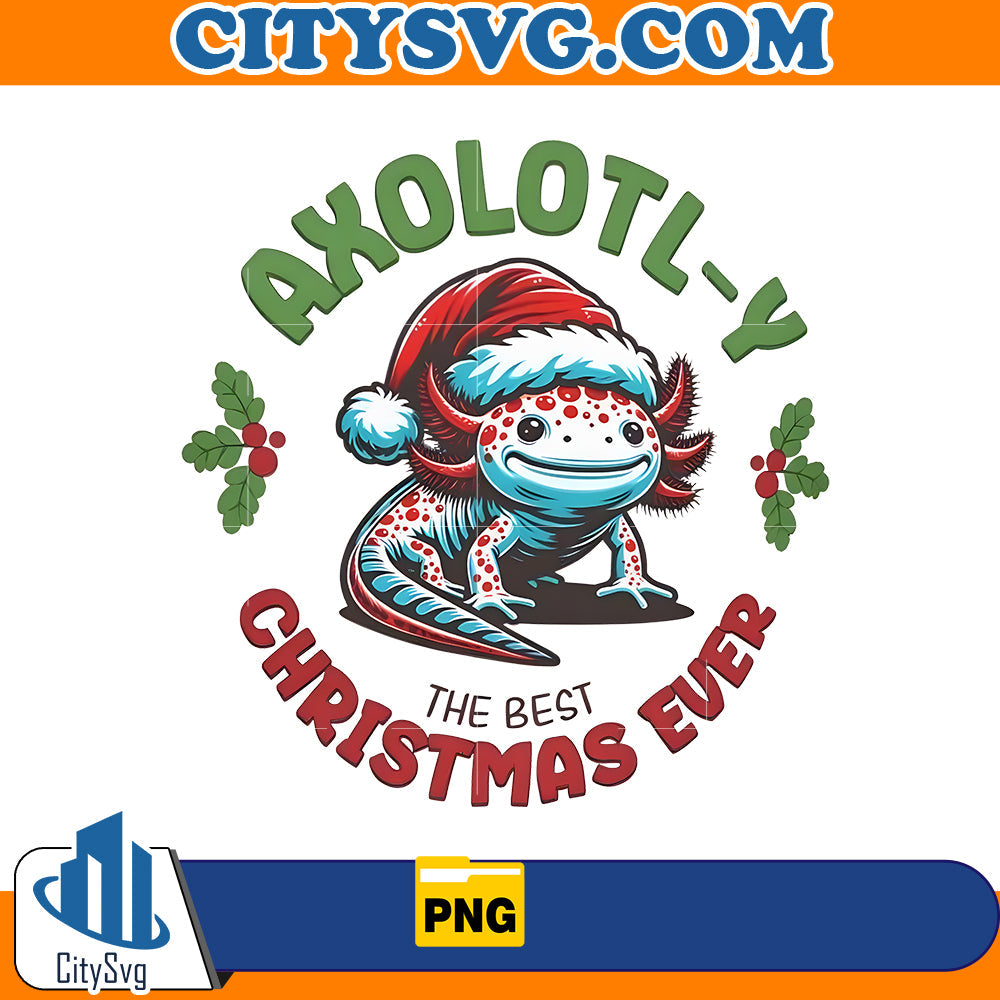Axolotl-y The Best Christmas Ever Png CitySvg