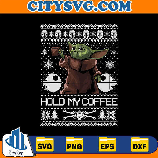 BabyYodaHoldMyCoffeeUglyChristmasSvg