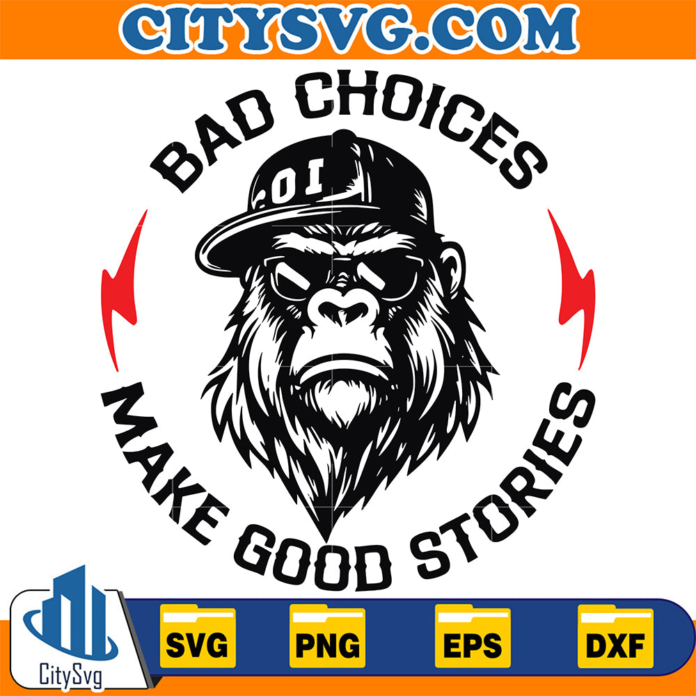 Bad-Choices-Make-Good-Stories-Bigfoot-Svg