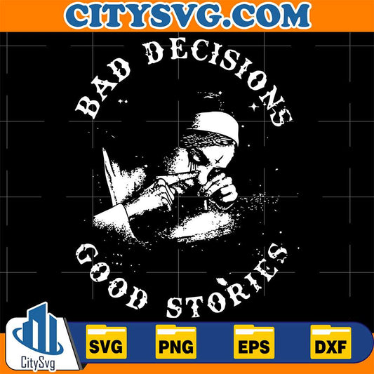 Bad-Decisions-Good-Stories-Svg