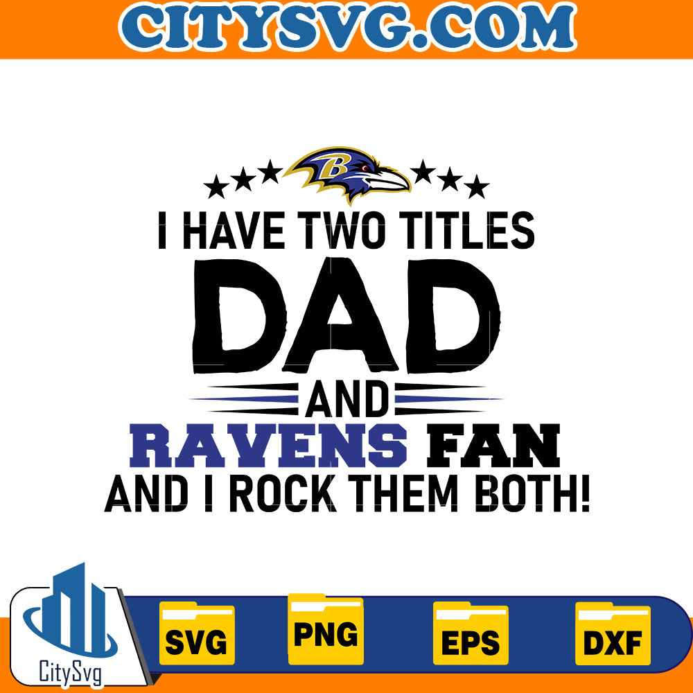 I have two titles dad and RAVENS fan and i rock them both Svg