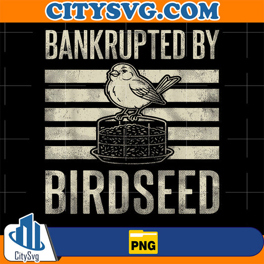 Bankrupted-By-Birdseed-Funny-Bird-Watching-Lover-Png