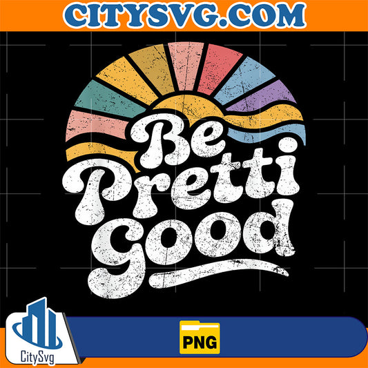 Be-Pretti-Good-Png