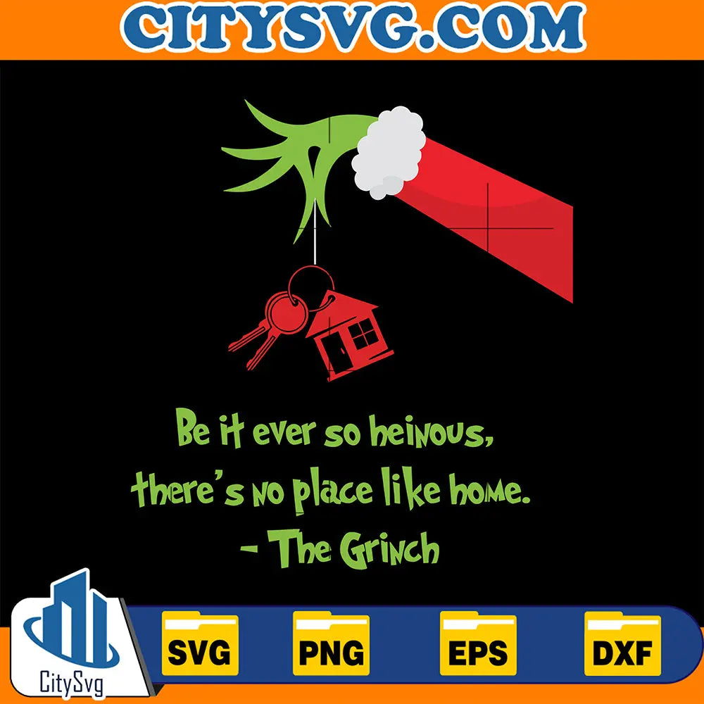 BeItEverSoHeinousThere_sNoPlaceLikeHomeTheGrinchChristmasSvg