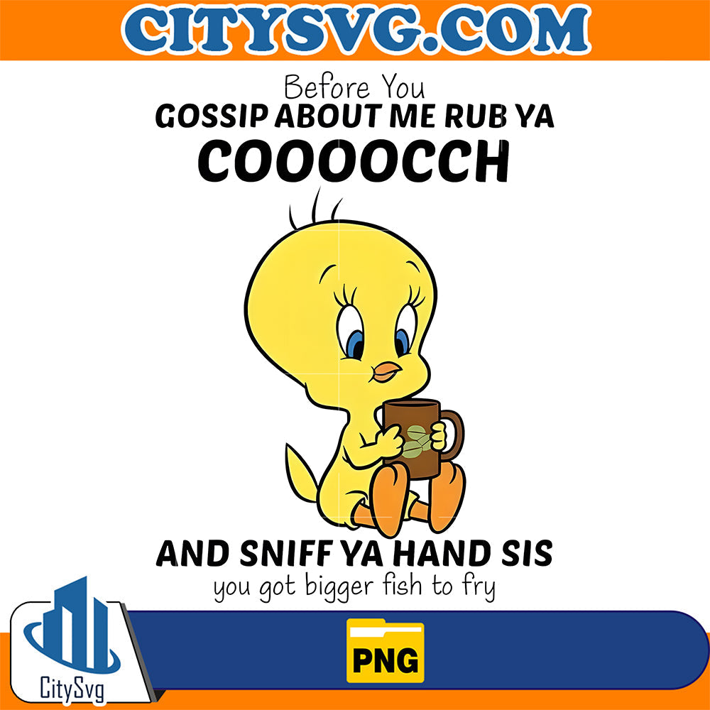 Before-You-Gossip-About-Me-Rub-Ya-Coooocch-And-Sniff-Ya-Hand-Sis-You-Got-Bigger-Fish-To-Fry-Png