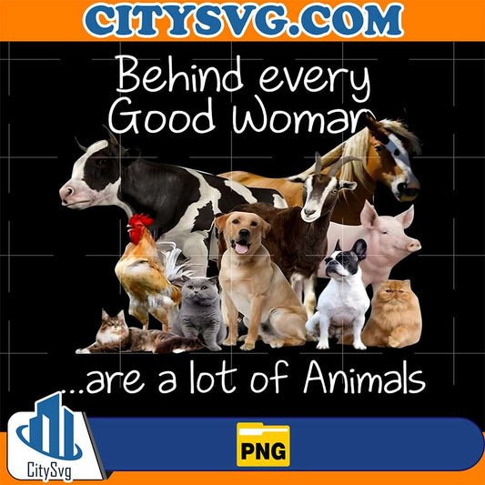 Behind-Every-Good-Woman-Are-A-Lot-Of-Animals-Farming-Lovers-Png