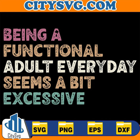 BeingAFunctionalAdultEverydaySeemsABitExcessiveSvg