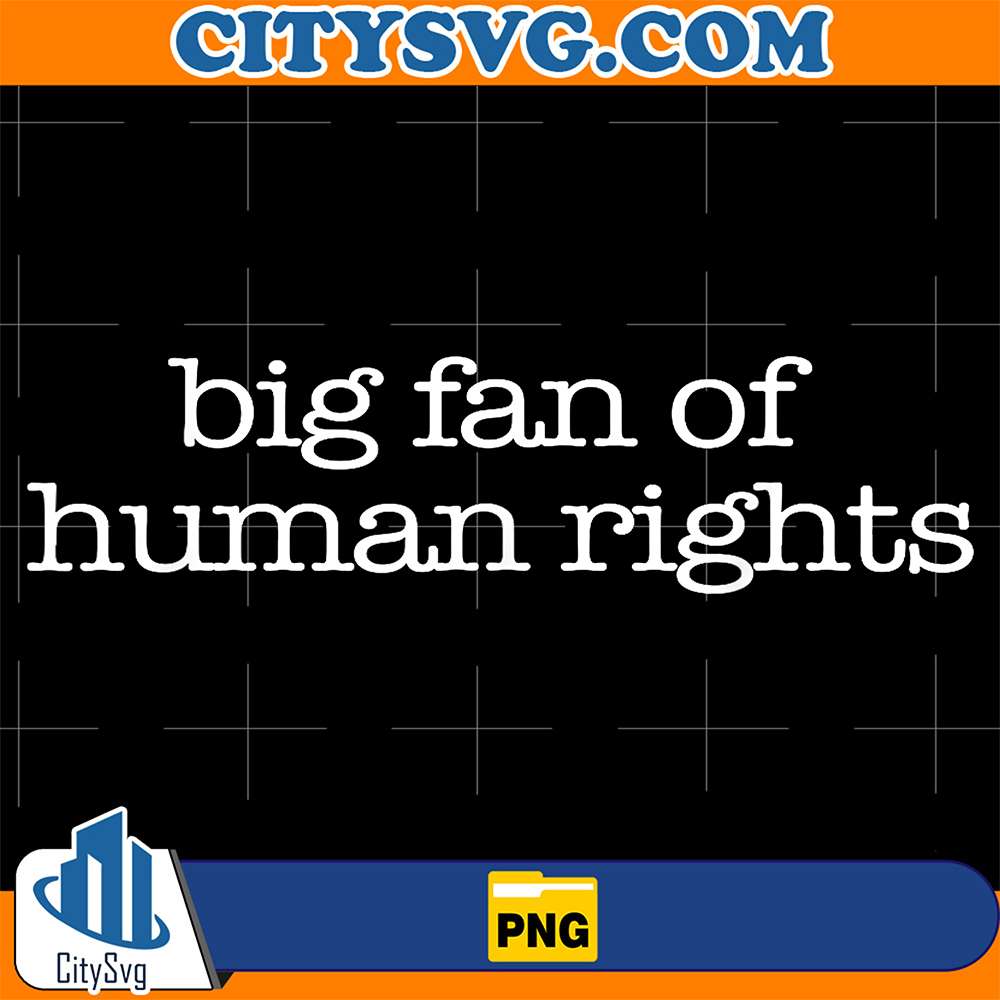 Big-Fan-Of-Human-Rights-Protest-Png