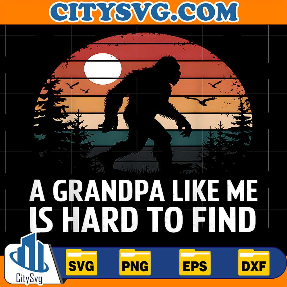 Bigfoot-A-Grandpa-Like-Me-Is-Hard-To-Find-Svg