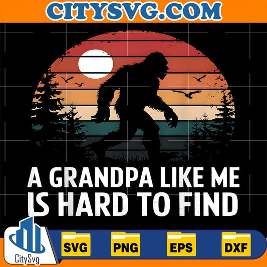 Bigfoot-A-Grandpa-Like-Me-Is-Hard-To-Find-Svg