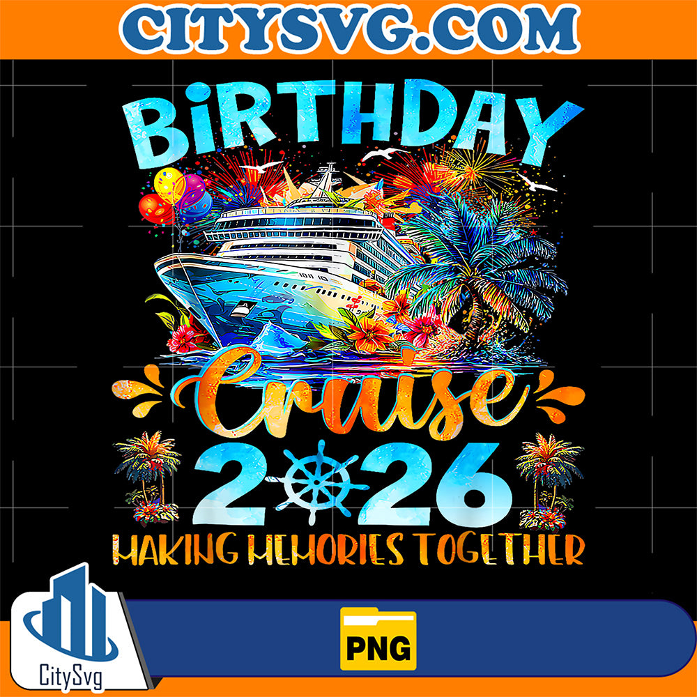 Birthday Cruise 2026 Making Memories Together Family Group Png – CITYSVG