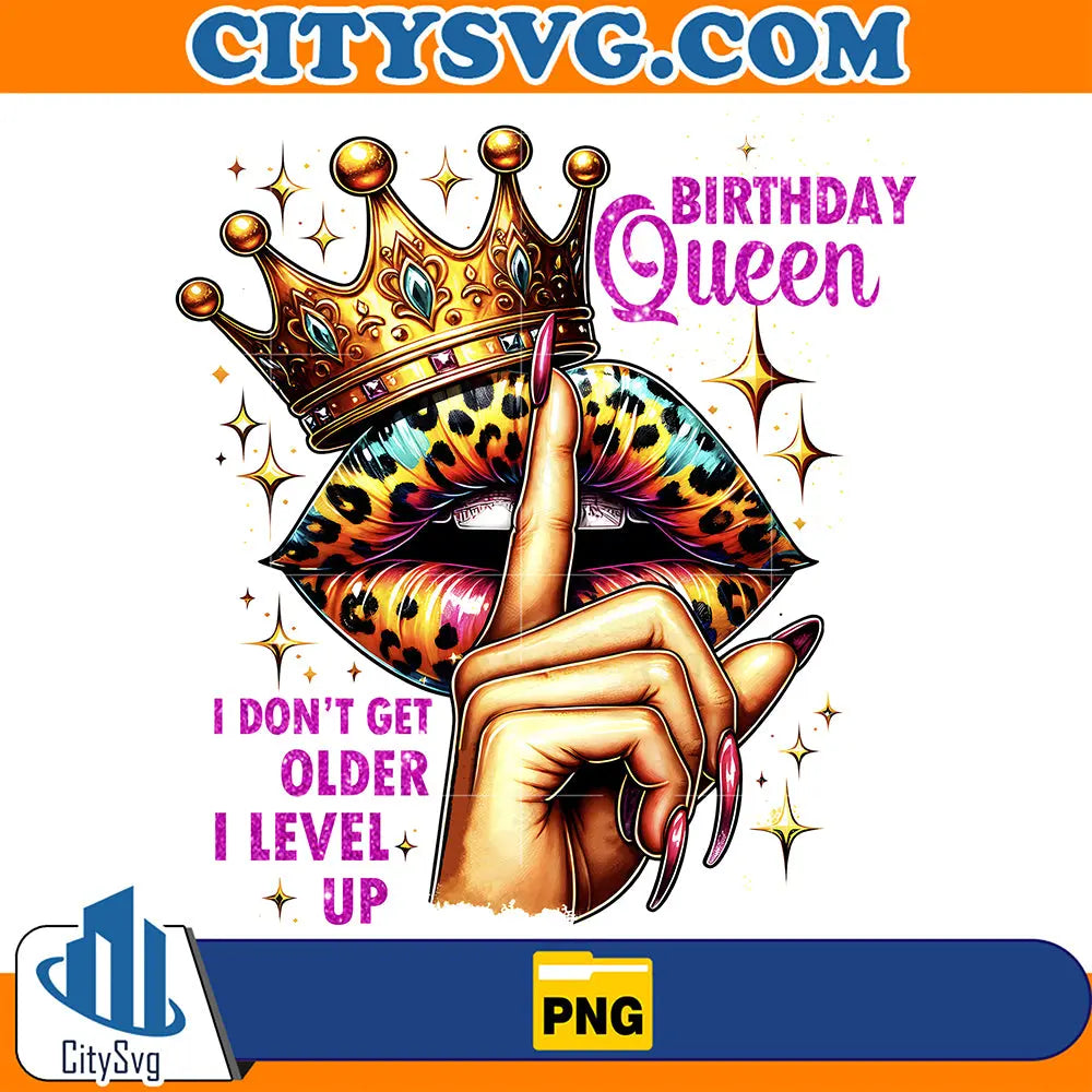 BirthdayQueenIDon_tGetOlderILevelUpPng