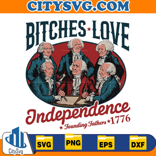 Bitches love Independence svg,Instant Download