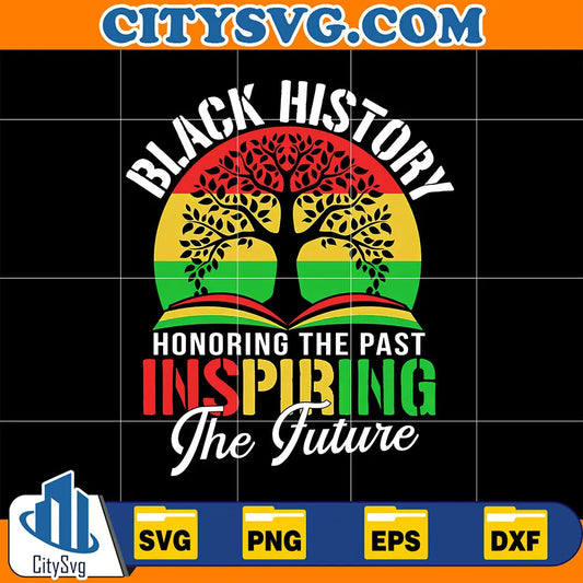 BlackHistoryHonoringThePastInspiringTheFutureSvg