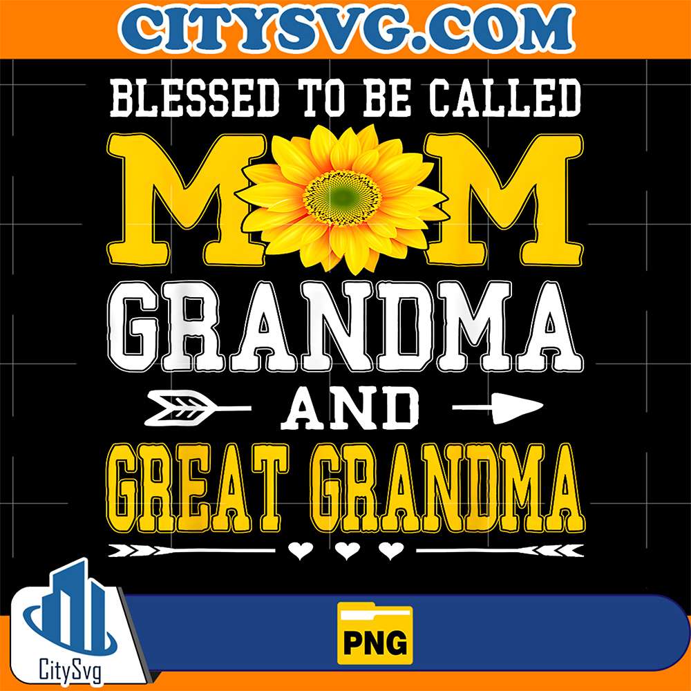 Blessed-To-Be-Called-Mom-Grandma-Great-Grandma-Png
