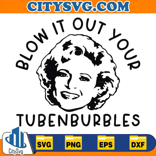 Blow-It-Out-Your-Tubenburbles-Svg