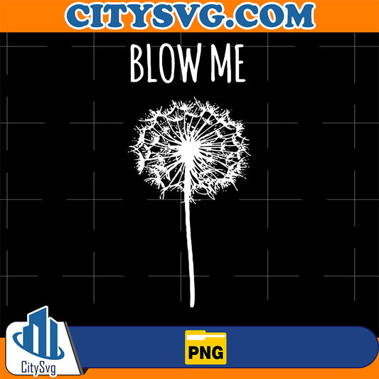 Blow-Me-Dandelion-Png-Funny-Flower-Quote-Png