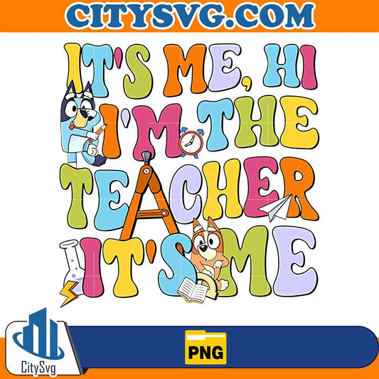 Bluey-It-s-Me-Hi-Im-The-Teacher-It-s-Some-Back-To-School-Png