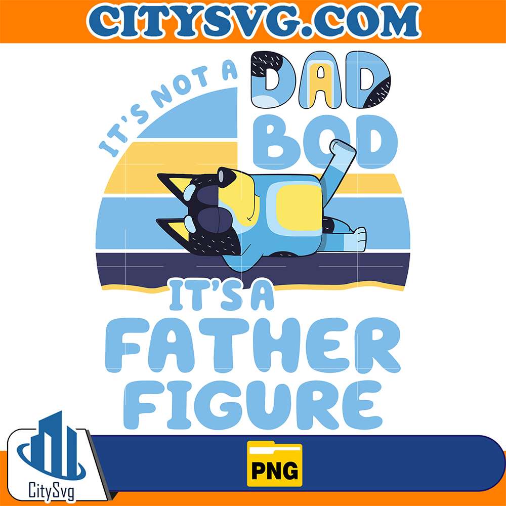 Bluey-It-s-Not-A-Dad-Bod-It-s-A-Father-Figure-Png