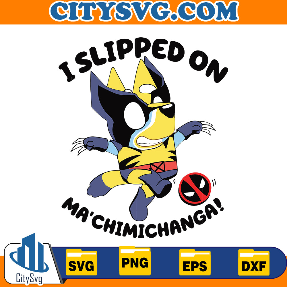 Bluey Wolverine I Slipped On Ma Chimichanga SVG