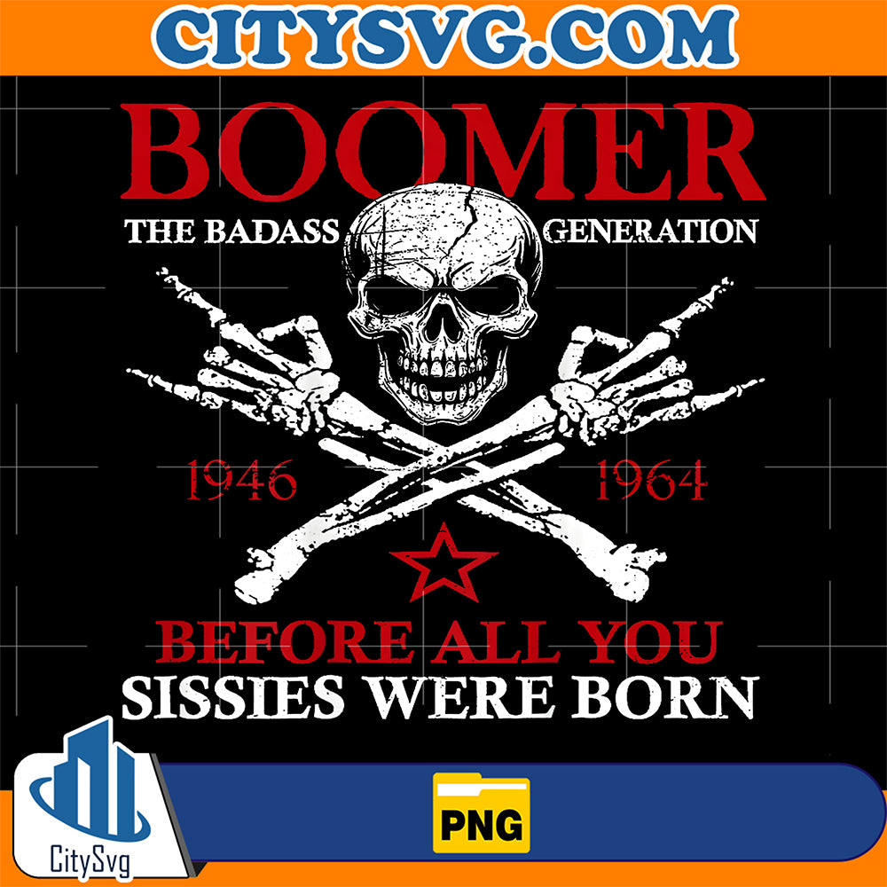 Boomer-Generation-Before-All-You-Sissie-Were-Born-Png