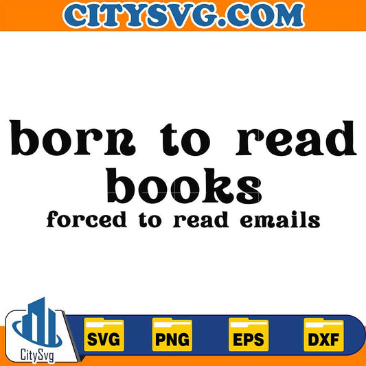 Born-To-Read-Books-Forced-To-Read-Emails-Svg