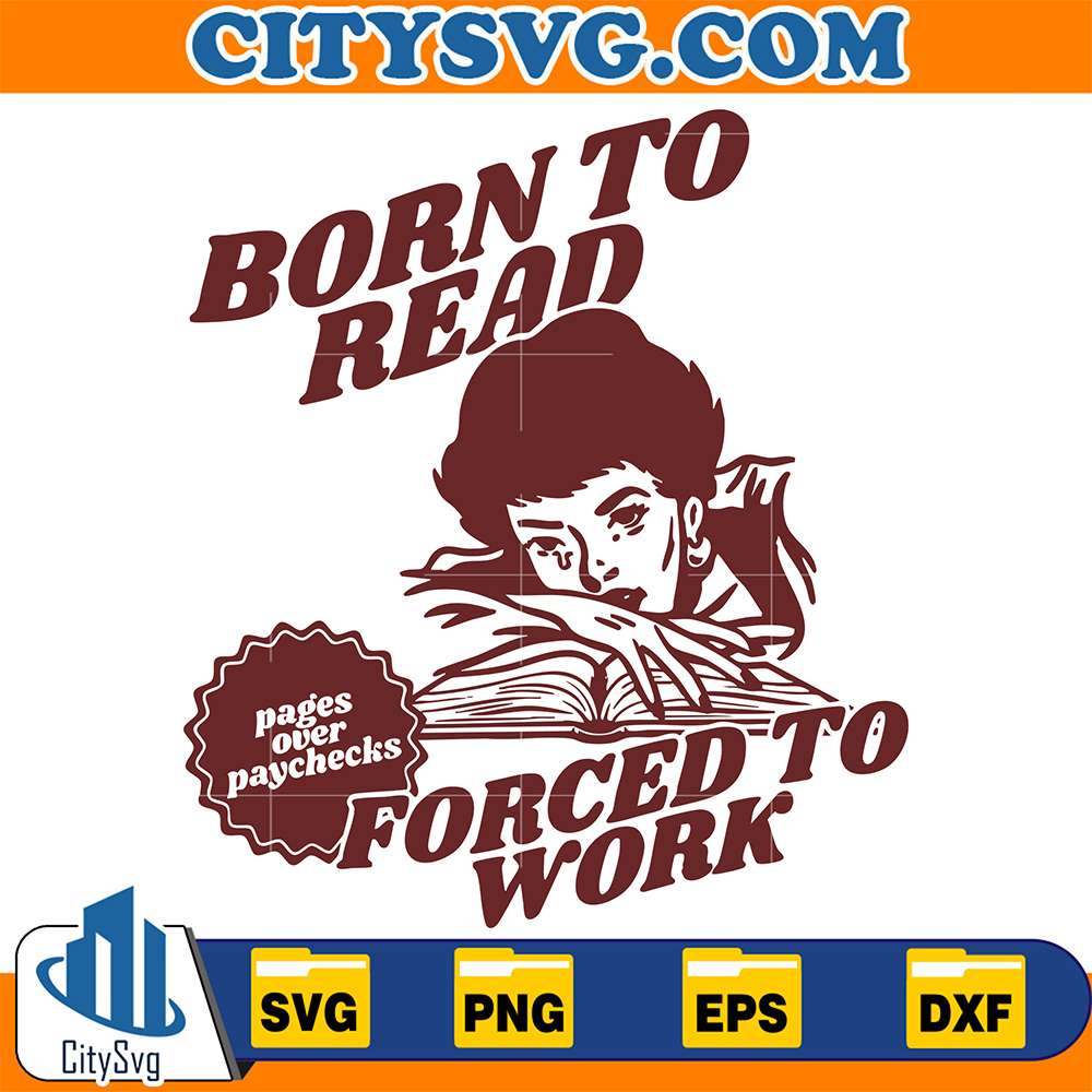 Born-To-Read-Forced-To-Work-Svg